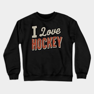 I love hockey Crewneck Sweatshirt